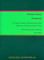 Frost, Stephen: Parapraxis für Fagott, Sopran und gem Chor für Fagott und Klavier 