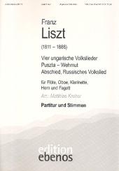 Liszt, Franz: 4 ungarische Volkslieder für Flöte, Oboe, Klarinette, Horn und Fagott, Partitur und Stimmen 