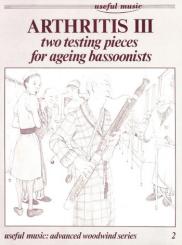 Lyons, Graham: Arthritis 3 2 testing pieces for ageing bassoonists 2 Teststücke für ältere Fagott-Spieler 