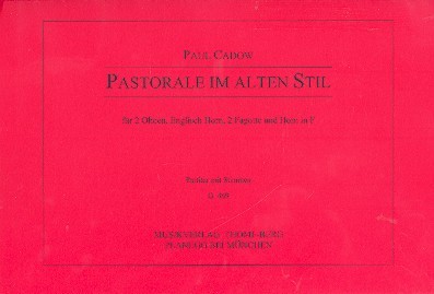 Cadow, Paul: Pastorale im alten Stil für 2 Oboen, Englischhorn, 2 Fagotte und Horn in F, Partitur und Stimmen 