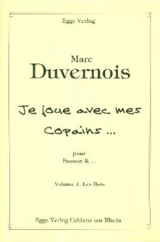 Duvernois, Marc: Je joue aves mes copains vol.1 - Les bois für Fagott und 2 weitere Instrumente (Flöte, Oboe, Klavier...), Partitur und Stimmen 