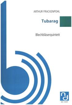 Frackenpohl, Arthur: Tubarag für 2 Trompeten, Horn, Posaune und Tuba, Partitur und Stimmen 
