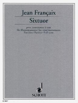 Francaix, Jean: Sixtuor für Flöte, Oboe, Klarinette, Bass-Klarinette, Fagott und Horn, Partitur 