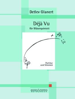 Glanert, Detlev: Déjà vu für Flöte, Oboe, Klarinette, Horn und Fagott, Partitur und Stimmen 