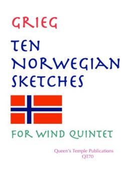 Grieg, Edvard Hagerup: 10 Norwegian Sketches for flute, oboe, clarinet, horn and bassoon, score and parts 