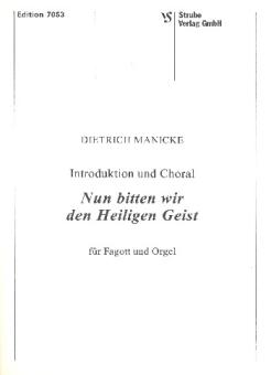 Manicke, Dietrich: Introduktion und Choral Nun bitten wir den Heiligen Geist, für Fagott und Orgel 