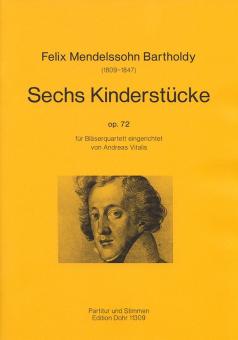 Mendelssohn-Bartholdy, Felix: 6 Kinderstücke op.72 für Flöte, Klarinette, Horn und Fagott, Partitur und Stimmen 