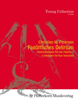 Petersen, Christian W.: Fagöttliches Delirium - Katerstimmung für 4 Fagotte, Partitur und Stimmen 