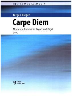 Rieger, Jürgen: Carpe Diem - Momentaufnahme für Fagott und Orgel 
