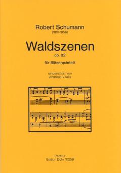 Schumann, Robert: Waldszenen op.82 für Flöte, Oboe, Klarinette in A, Horn und Fagott, Partitur 