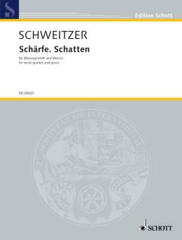 Schweitzer, Benjamin: Schärfe. Schatten für Flöte (Piccolo), Oboe, Klarinette (in B, A und Es), Horn, Fagott u, Partitur und Stimmen 