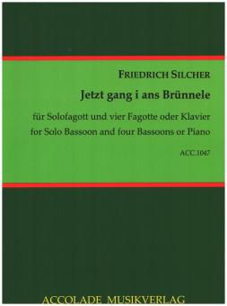 Silcher, Friedrich: Jetzt gang i ans Brünnele für 5 Fagotte (Fagott und Klavier), Partitur und Stimmen 