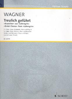 Wagner, Richard: Treulich geführt für Flöte, Oboe, Klarinette, Horn und Fagott, Partitur und Stimmen 