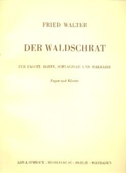 Walter, Fried: Der Waldschra, für Fagott, Harfe, Schlagzeug und Streicher für Fagott und klavier 