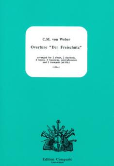 Weber, Carl Maria von: Overture 'Der Freischütz' for 2 ob/2 clar/2 hr/2 bassoons/contrabassoon and 2 trumpets ad. lib. 