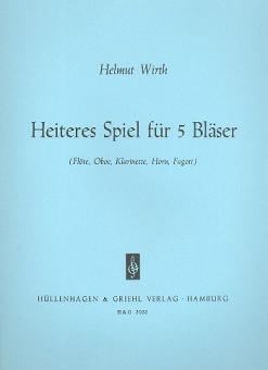 Wirth, Helmut: Heiteres Spiel für Flöte, Oboe, Klarinette, Horn und Fagott, Partitur und Stimmen 
